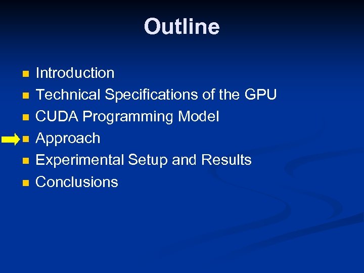 Outline n n n Introduction Technical Specifications of the GPU CUDA Programming Model Approach