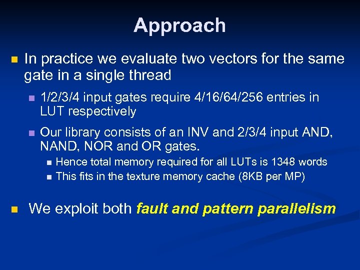 Approach n In practice we evaluate two vectors for the same gate in a