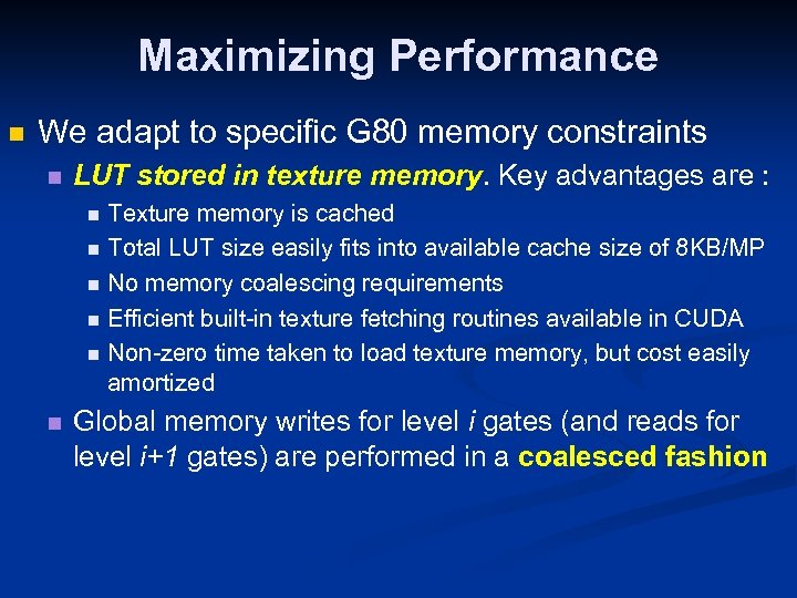 Maximizing Performance n We adapt to specific G 80 memory constraints n LUT stored