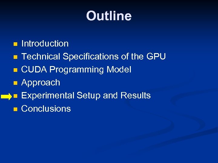 Outline n n n Introduction Technical Specifications of the GPU CUDA Programming Model Approach