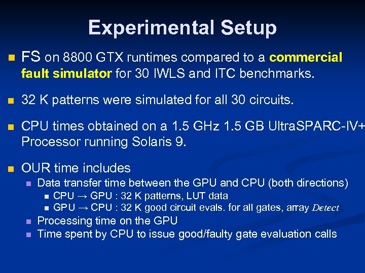 Experimental Setup n FS on 8800 GTX runtimes compared to a commercial fault simulator