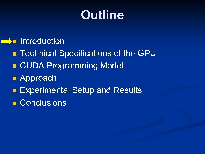 Outline n n n Introduction Technical Specifications of the GPU CUDA Programming Model Approach