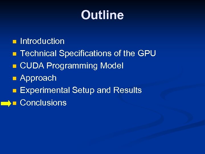 Outline n n n Introduction Technical Specifications of the GPU CUDA Programming Model Approach