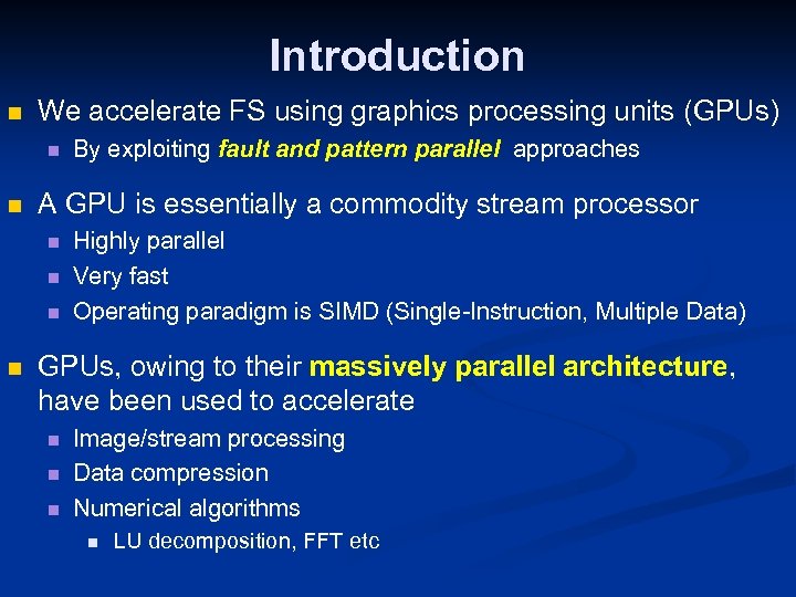 Introduction n We accelerate FS using graphics processing units (GPUs) n n A GPU