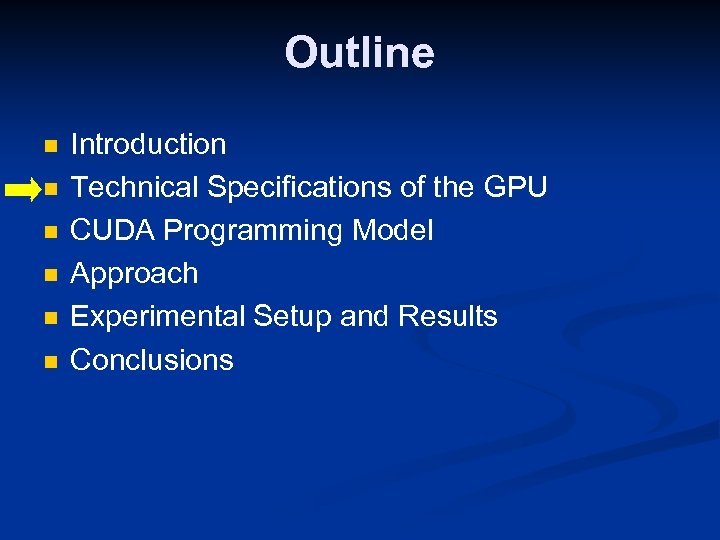 Outline n n n Introduction Technical Specifications of the GPU CUDA Programming Model Approach