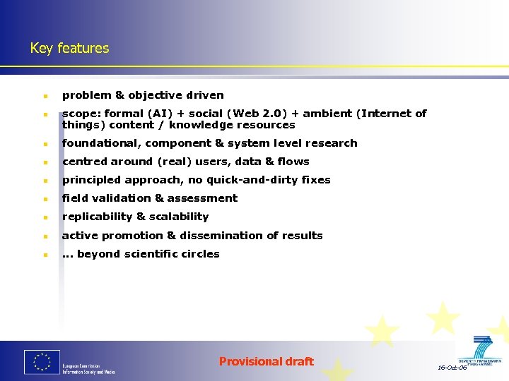 Key features n n problem & objective driven scope: formal (AI) + social (Web