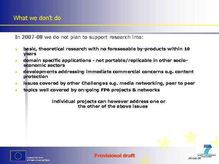 What we don’t do In 2007 -08 we do not plan to support research