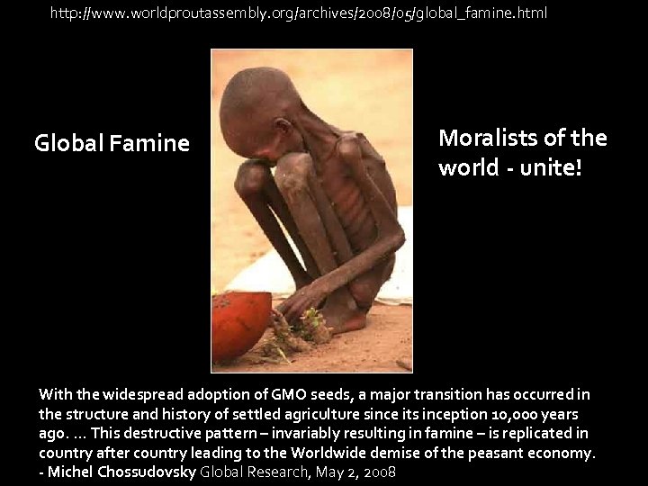 http: //www. worldproutassembly. org/archives/2008/05/global_famine. html Global Famine Moralists of the world - unite! With