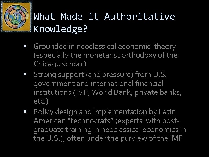 What Made it Authoritative Knowledge? Grounded in neoclassical economic theory (especially the monetarist orthodoxy