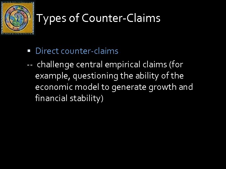 Types of Counter-Claims Direct counter-claims -- challenge central empirical claims (for example, questioning the