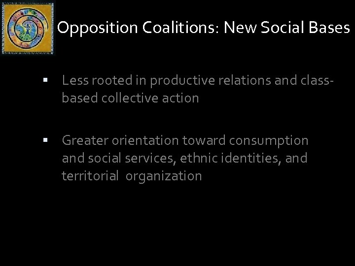 Opposition Coalitions: New Social Bases Less rooted in productive relations and classbased collective action