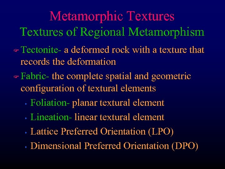 Metamorphic Textures of Regional Metamorphism Tectonite- a deformed rock with a texture that records