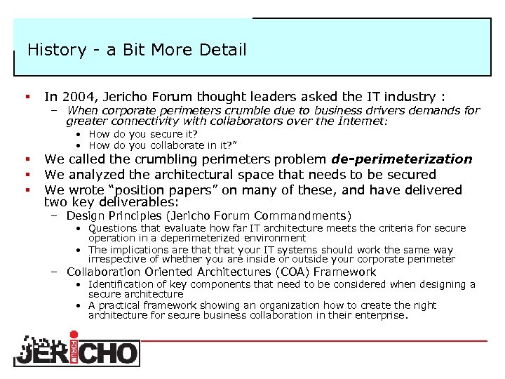 History a Bit More Detail § In 2004, Jericho Forum thought leaders asked the