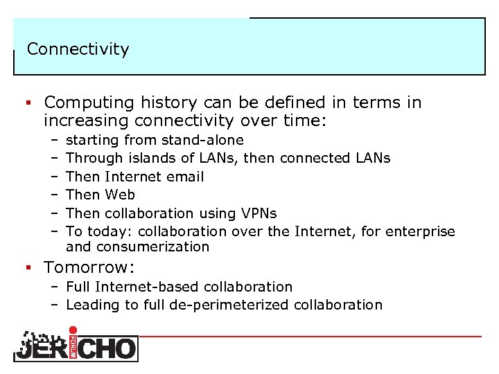 Connectivity § Computing history can be defined in terms in increasing connectivity over time: