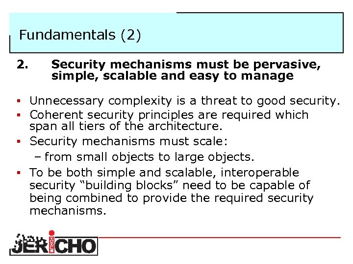 Fundamentals (2) 2. Security mechanisms must be pervasive, simple, scalable and easy to manage