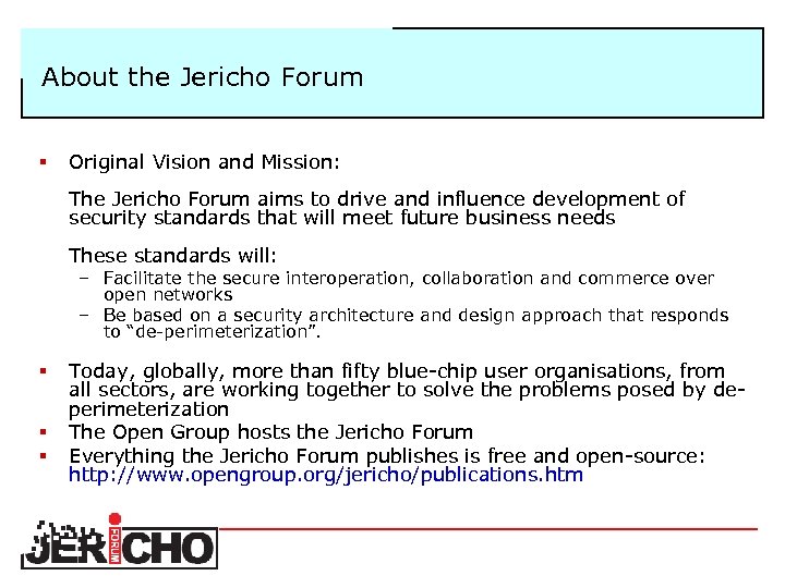 About the Jericho Forum § Original Vision and Mission: The Jericho Forum aims to