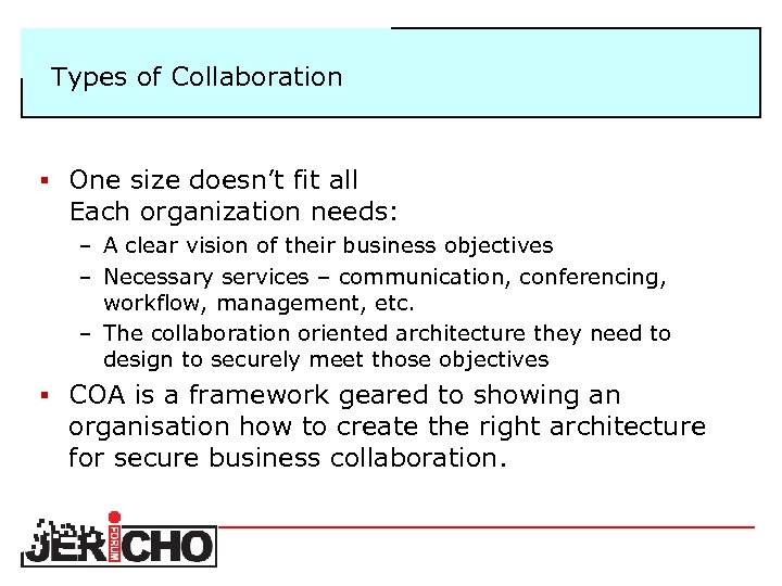 Types of Collaboration § One size doesn’t fit all Each organization needs: – A
