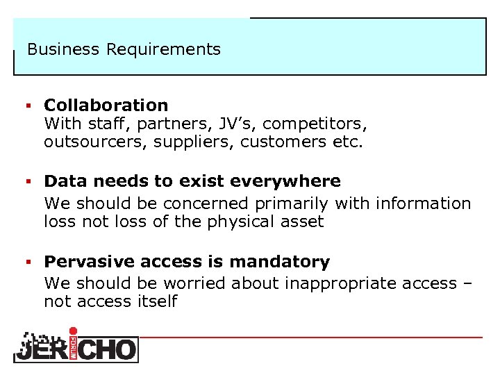 Business Requirements § Collaboration With staff, partners, JV’s, competitors, outsourcers, suppliers, customers etc. §