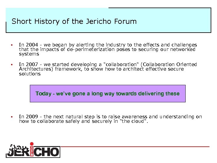 Short History of the Jericho Forum § In 2004 we began by alerting the