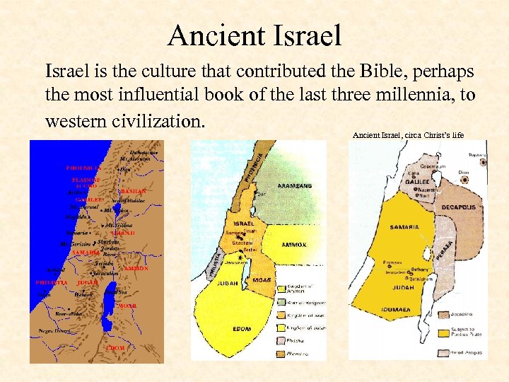 Ancient Israel is the culture that contributed the Bible, perhaps the most influential book