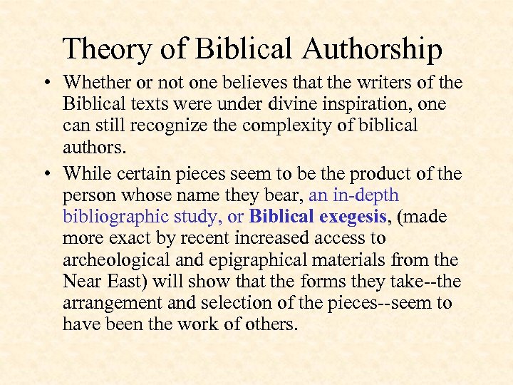 Theory of Biblical Authorship • Whether or not one believes that the writers of