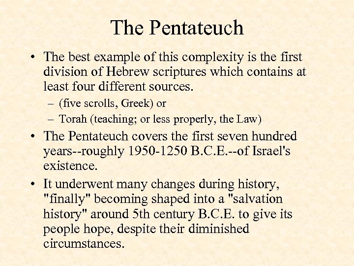 The Pentateuch • The best example of this complexity is the first division of