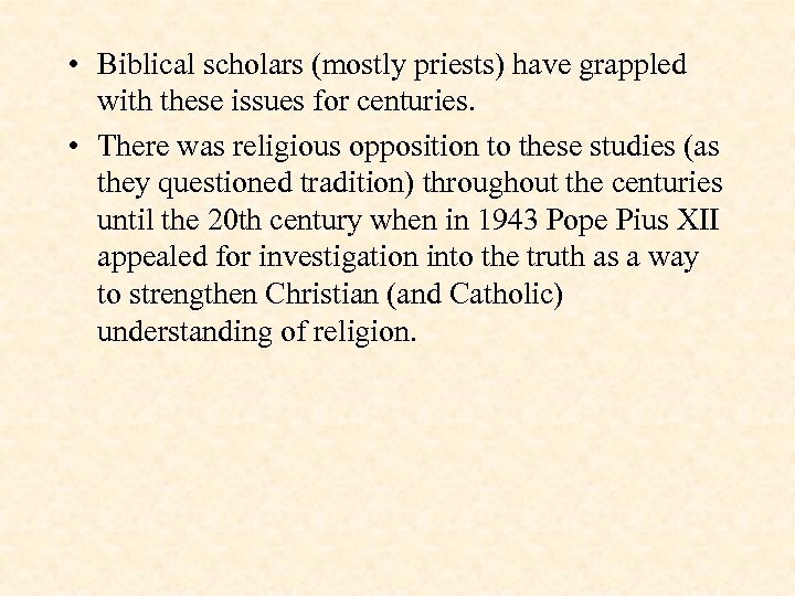  • Biblical scholars (mostly priests) have grappled with these issues for centuries. •