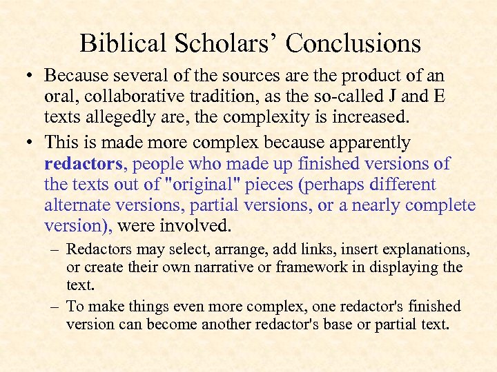 Biblical Scholars’ Conclusions • Because several of the sources are the product of an