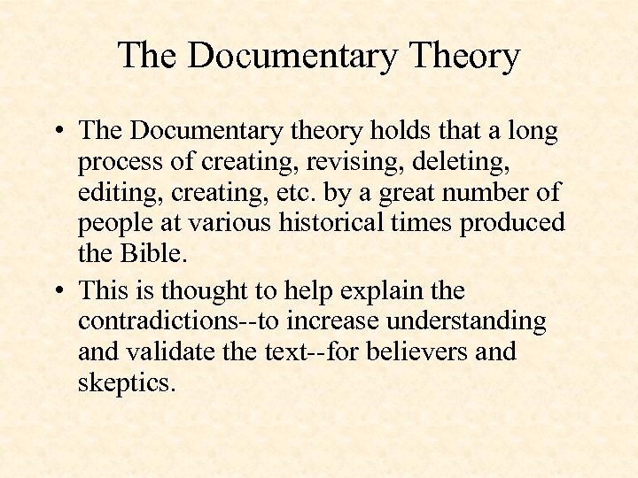 The Documentary Theory • The Documentary theory holds that a long process of creating,