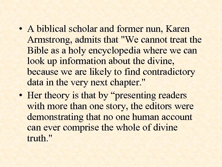  • A biblical scholar and former nun, Karen Armstrong, admits that "We cannot
