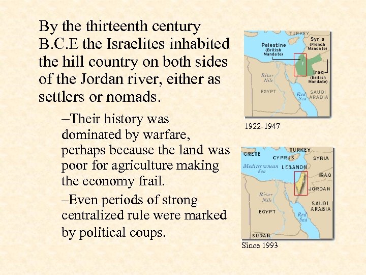 By the thirteenth century B. C. E the Israelites inhabited the hill country on