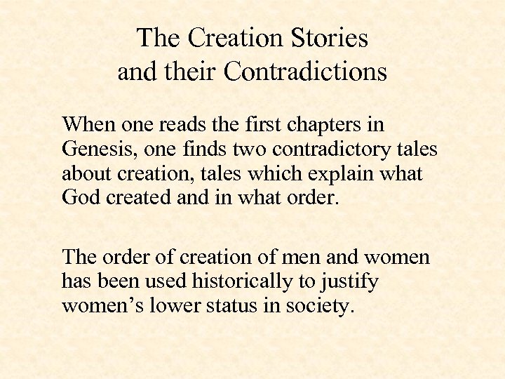 The Creation Stories and their Contradictions When one reads the first chapters in Genesis,
