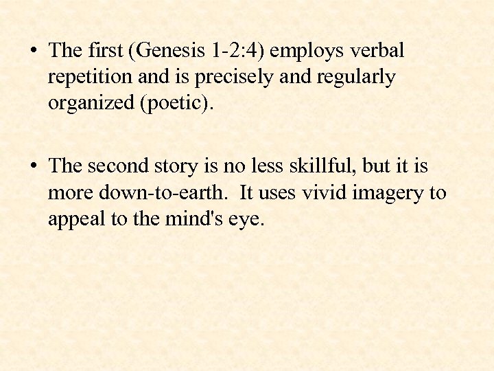  • The first (Genesis 1 -2: 4) employs verbal repetition and is precisely