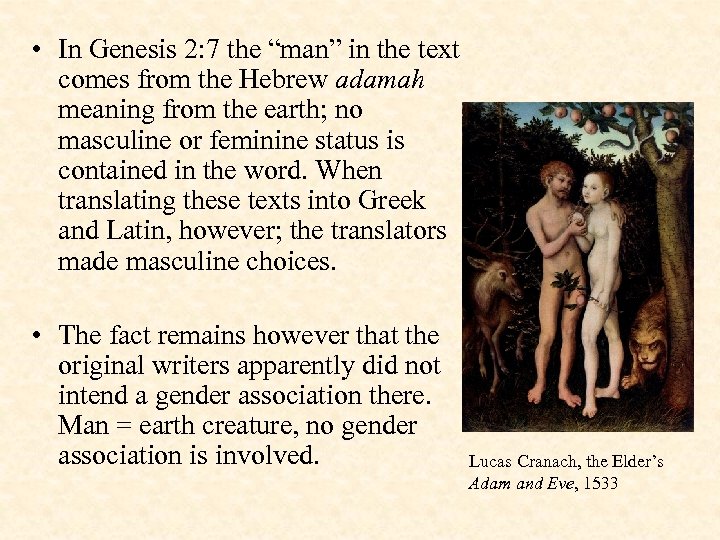  • In Genesis 2: 7 the “man” in the text comes from the