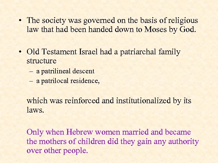  • The society was governed on the basis of religious law that had