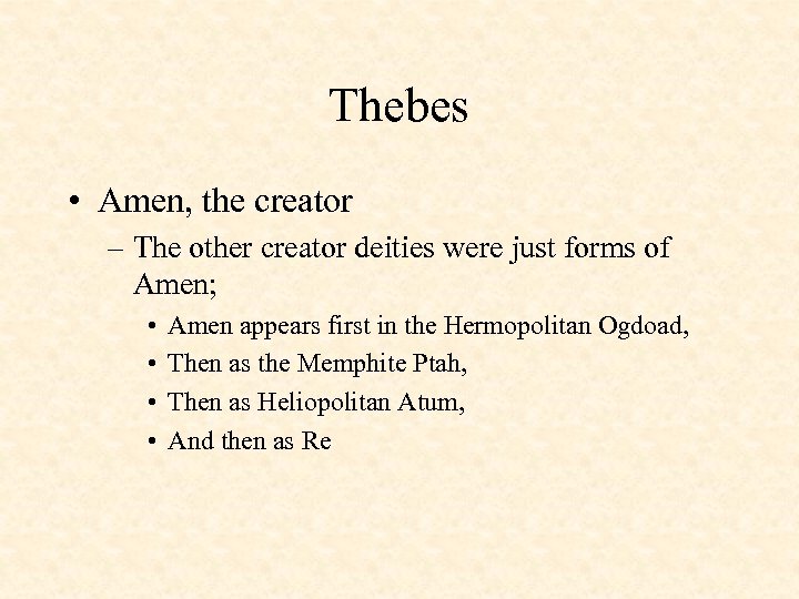 Thebes • Amen, the creator – The other creator deities were just forms of