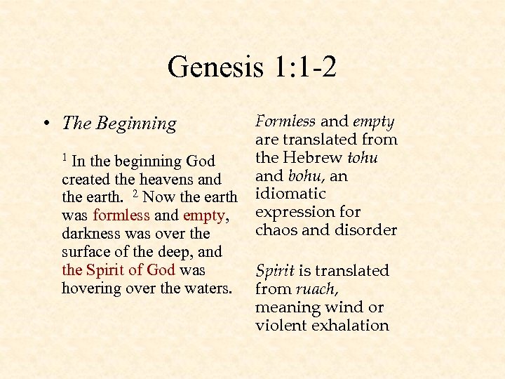 Genesis 1: 1 -2 • The Beginning In the beginning God created the heavens