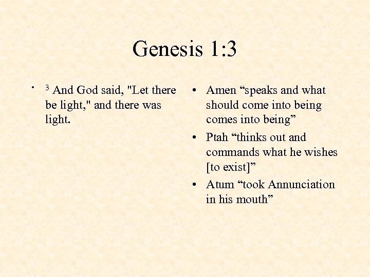 Genesis 1: 3 • And God said, "Let there be light, " and there