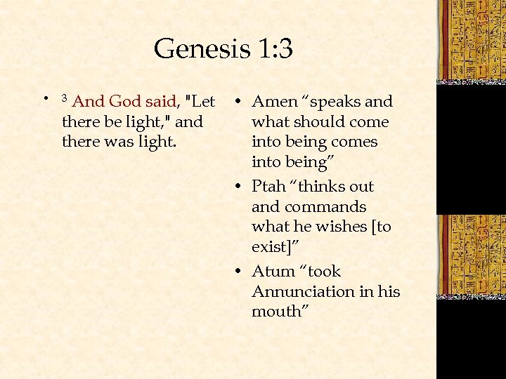 Genesis 1: 3 • And God said, "Let there be light, " and there