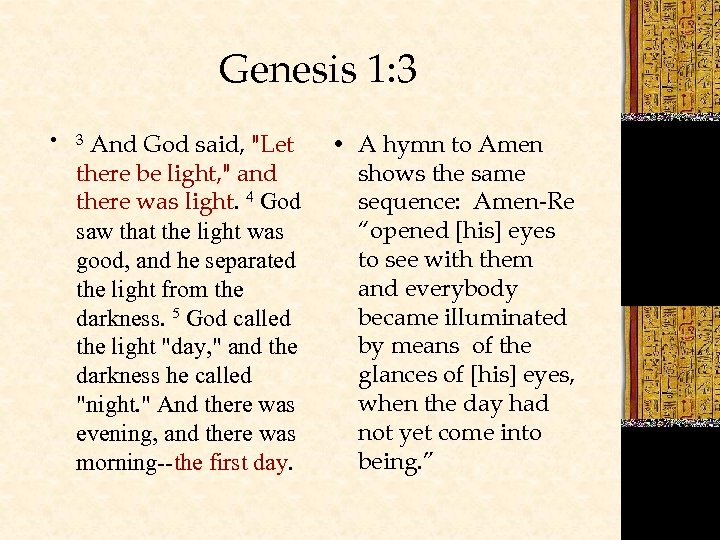 Genesis 1: 3 • And God said, "Let there be light, " and there