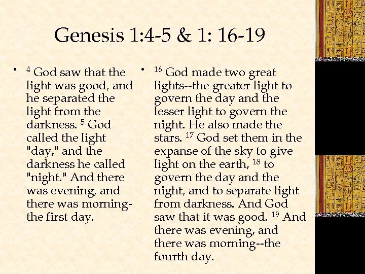 Genesis 1: 4 -5 & 1: 16 -19 • God saw that the light