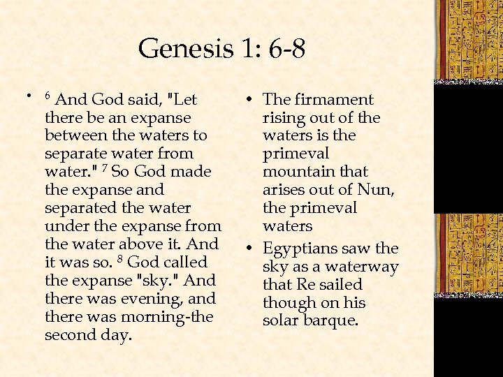 Genesis 1: 6 -8 • And God said, "Let there be an expanse between