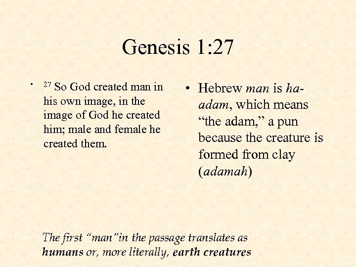 Genesis 1: 27 • So God created man in his own image, in the