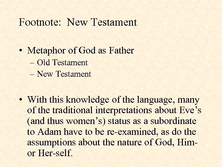 Footnote: New Testament • Metaphor of God as Father – Old Testament – New