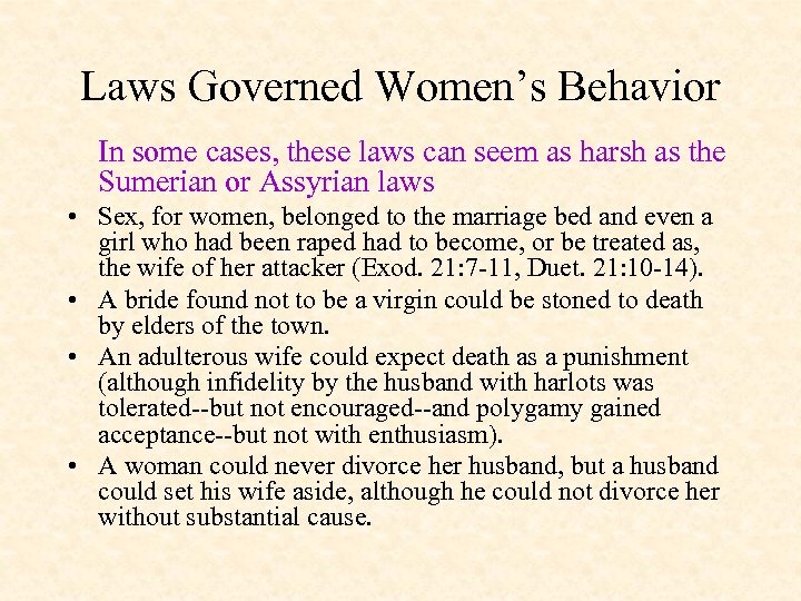 Laws Governed Women’s Behavior In some cases, these laws can seem as harsh as