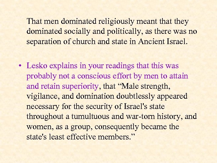 That men dominated religiously meant that they dominated socially and politically, as there was