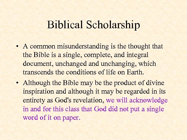 Biblical Scholarship • A common misunderstanding is the thought that the Bible is a