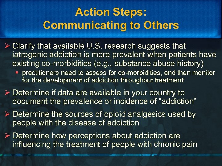 Action Steps: Communicating to Others Ø Clarify that available U. S. research suggests that