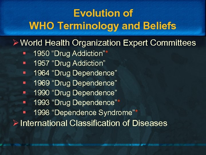 Evolution of WHO Terminology and Beliefs Ø World Health Organization Expert Committees § §