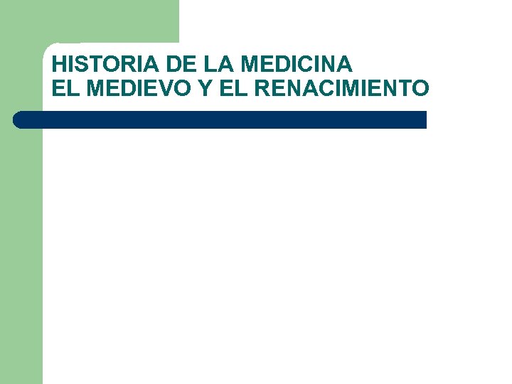 HISTORIA DE LA MEDICINA EL MEDIEVO Y EL RENACIMIENTO 
